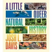 A Little Queer Natural History