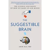 The Suggestible Brain: The Science and Magic of How We Make Up Our Minds