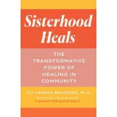 Sisterhood Heals: The Transformative Power of Healing in Community