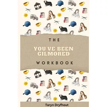 The You’ve Been Gilmored Workbook