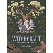 Witchcraft - A Graphic History: Stories of Wise Women, Healers and Magic