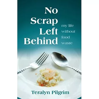 No Scrap Left Behind: My Life Without Food Waste