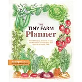The Tiny Farm Planner: Recordkeeping, Seasonal To-Dos, and Resources for Managing Your Small-Scale Home Farm