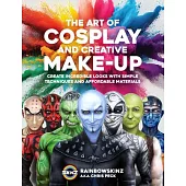 The Art of Cosplay and Creative Makeup: Create Incredible Looks with Simple Techniques and Affordable Materials