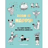 Draw It Happy!: 100+ Funny Animals and Fantastic Characters
