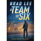 A Team of Six: An Unsanctioned Asset Thriller Book 6