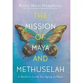 The Mission of Maya and Methuselah: A Medical Guide for Aging in Place