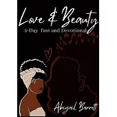 Love and Beauty: 5-Day Fast and Devotional: Reflections on Divine Love and Beauty Manifested in Christian Fellowship