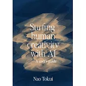 Surfing human creativity with AI - A user’s guide
