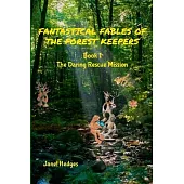 Fantastical Fables of the Forest Keepers: The Daring Rescue Mission