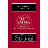 The Cambridge History of the Papacy: Volume 2, the Governance of the Church