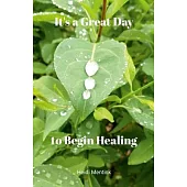 It’s a Great Day to Begin Healing