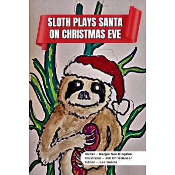 Sloth Plays Santa on Christmas Eve A Short Kids Story: After Learning About Christmas, Sloth Dresses Up as Santa on Christmas Eve and Receives a Big S