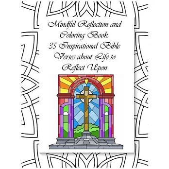 Mindful Reflection and Coloring Book: 35 Inspirational Bible Verses about Life to Reflect Upon