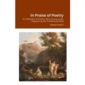 In Praise of Poetry: A Collection of Poetry, By A Young Lady, Regarding the Intellectual Soul