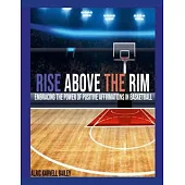 Rise Above The Rim: Embracing the Power of Positive Affirmations in Basketball