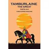 Tamburlaine the Great: Parts I & II