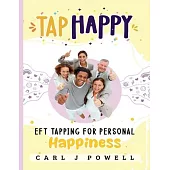 Tap Happy: EFT Tapping for Personal Happiness