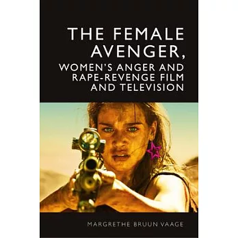 The Female Avenger, Women’s Anger and Rape-Revenge Film and Television