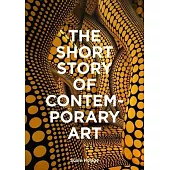 The Short Story of Contemporary Art: A Pocket Guide to Key Movements, Works, Themes & Techniques