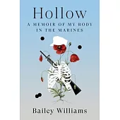 Hollow: A Memoir of My Body in the Marines