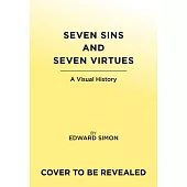 Seven Sins and Seven Virtues: A Visual History