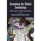 Unmaking the Global Sweatshop: Health and Safety of the World’s Garment Workers