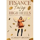 Finance Fairy in High Heels: Wealth Building for Women