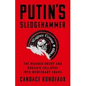Putin’s Sledgehammer: The Wagner Group and Russia’s Collapse Into Mercenary Chaos