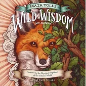 Maia Toll’s Wild Wisdom Wall Calendar 2025: Connect to the Mystical Rhythms of the Natural World