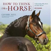 How to Think Like a Horse Wall Calendar 2025: Understanding Why Horses Do What They Do