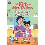 Poppy Song Bakes a Way (the Kids in Mrs. Z’s Class #3)