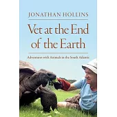 Vet at the End of the World: Adventures with Animals in the South Atlantic