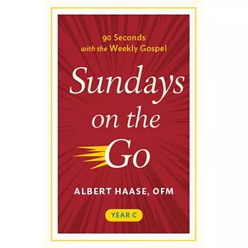 Sundays on the Go Year C: 90 Seconds with the Weekly Gospel