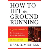 How to Hit the Ground Running: A Quick-Start Guide for Congregations with New Leadership