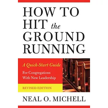 How to Hit the Ground Running: A Quick-Start Guide for Congregations with New Leadership