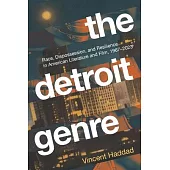 The Detroit Genre: Race, Dispossession, and Resilience in American Literature and Film, 1967-2023