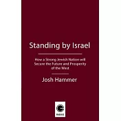 Standing by Israel: How a Strong Jewish Nation Will Secure the Future and Prosperity of the West