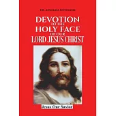 Devotion To The Holy Face Of Our Lord Jesus Christ