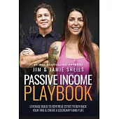 Passive Income Playbook: Leverage Build-To-Rent Real Estate To Buy Back Your Time & Create A Legendary Family Life