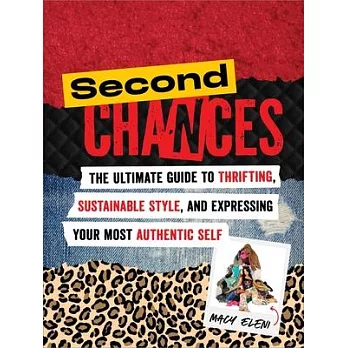 Second Chances: The Ultimate Guide to Thrifting, Sustainable Style, and Expressing Your Most Authentic Self
