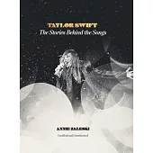 Taylor Swift: The Stories Behind the Songs