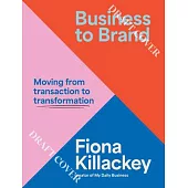 Business to Brand: Moving from Transaction to Transformation