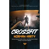 Crossfit: Introduce Crossfit Principles and Share Challenging Workout Routines (Training Program for Body Strength and Condition
