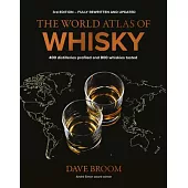 The World Atlas of Whisky 3rd Edition: 400 Distilleries Profiled and 800 Whiskies Tasted