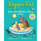 Reggie Rat Seven Short Bedtime Stories Book 3: One Story for each Night of the Week