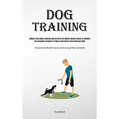 Dog Training: Enhance Your Canine’s Cognitive Abilities With This Compact Manual On Dogs’ Iq Training And Assessment, Designed To St