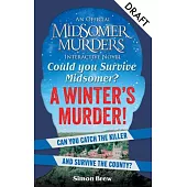 Could You Survive Midsomer? - A Winter’s Murder: An Official Midsomer Murders Interactive Novel