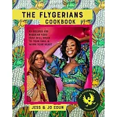 The Flygerians Cookbook: 65 Recipes for Nigerian Food That Will Speak to Your Soul & Warm Your Heart