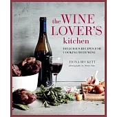 The Wine Lover’s Kitchen: Delicious Recipes for Cooking with Wine